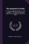 The Spaniards in Florida: Comprising the Notable Settlement of the Hugenots in 1564, and the History and Antiquities of St. Augustine, Founded A