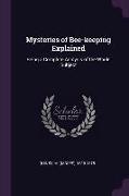 Mysteries of Bee-keeping Explained: Being a Complete Analysis of the Whole Subject