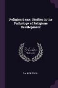 Religion & sex, Studies in the Pathology of Religious Development