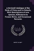 A Revised Catalogue of the Birds of China and Its Islands, with Descriptions of New Species, References to Former Notes, and Occasional Remarks