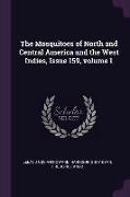 The Mosquitoes of North and Central America and the West Indies, Issue 159, volume 1