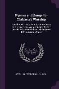 Hymns and Songs for Children's Worship: Together with Selections for Anniversary and Festive Occasions, Compiled for the Use of the Sabbath-Schools of
