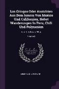 Los Gringos Oder Ansichten Aus Dem Innern Von Mexico Und Californien, Nebst Wanderungen In Peru, Chili Und Polynesien: Vom Lieutenant Wise, Volume 3