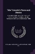 Abe Lincoln's Yarns and Stories: A Complete Collection of the Funny and Witty Anecdotes That Made Lincoln Famous as America's Greatest Story Teller
