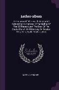 Luther-album: A Precursor Of The Fourth Centennial Celebration In Memory Of The Nailing Of The 95 Theses Upon The Door Of The Castle