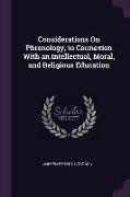 Considerations on Phrenology, in Connexion with an Intellectual, Moral, and Religious Education