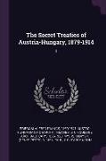 The Secret Treaties of Austria-Hungary, 1879-1914: 1