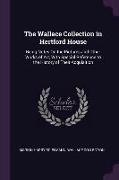 The Wallace Collection in Hertford House: Being Notes on the Pictures and Other Works of Art, with Special Reference to the History of Their Acquisiti