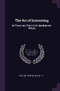 The Art of Interesting: Its Theory and Practice for Speakers and Writers