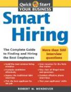 Smart Hiring: The Complete Guide to Finding and Hiring the Best Employees