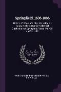 Springfield, 1636-1886: History of Town and City: Including an Account of the Quarter-Millennial Celebration at Springfield, Mass., May 25 and