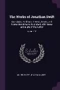 The Works of Jonathan Swift: Containing Additional Letters, Tracts, and Poems Not Hitherto Published, With Notes and a Life of the Author, Volume 1