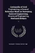 Cyclopedia of Civil Engineering, A General Reference Work on Surveying, Railroad Engineering, Structural Engineering, Roofsand Bridges: 8