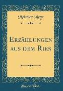 Erzählungen aus dem Ries (Classic Reprint)