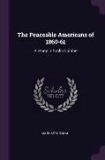 The Peaceable Americans of 1860-61: A Study in Public Opinion