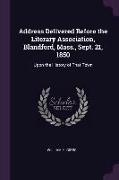 Address Delivered Before the Literary Association, Blandford, Mass., Sept. 21, 1850: Upon the History of That Town