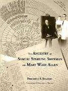 The Ancestry of Samuel Sterling Sherman and Mary Ware Allen