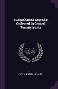 Susquehanna Legends, Collected in Central Pennsylvania
