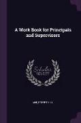 A Work Book for Principals and Supervisors