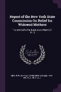 Report of the New York State Commission on Relief for Widowed Mothers: Transmitted to the Legislature March 27, 1914