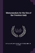Memorandum for the Use of the Trustees Only