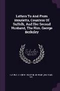 Letters To And From Henrietta, Countess Of Suffolk, And Her Second Husband, The Hon. George Berkeley