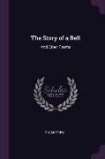 The Story of a Bell: And Other Poems