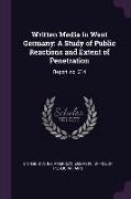 Written Media in West Germany: A Study of Public Reactions and Extent of Penetration: Report. no. 214