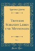 Tristram Schandis Leben und Mennungen, Vol. 1 (Classic Reprint)