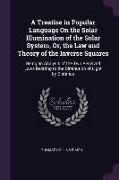 A Treatise in Popular Language on the Solar Illumination of the Solar System, Or, the Law and Theory of the Inverse Squares: Being an Analysis of the