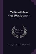 The Butterfly Book: A Popular Guide to a Knowledge of the Butterflies of North America