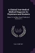 A Clinical Text-Book of Medical Diagnosis for Physicians and Students: Based On the Most Recent Methods of Examination