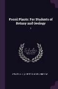 Fossil Plants: For Students of Botany and Geology: 1