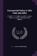 Commercial Policy in War Time and After: A Study of the Application of Democratic Ideas to International Commercial Relations