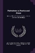 Patriotism in Poetry and Prose: Being Selected Passages From Lectures and Patriotic Readings