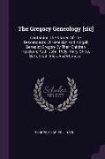 The Gregory Geneology [sic]: Containing the Names of the Descendants of Hezekiah and Abigail Benedict Gregory by Their Children Hezekiah, Ruth, Joh