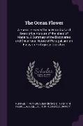 The Ocean Flower: A Poem: Preceded by an Historical and Descriptive Account of the Island of Madeira, A Summary of the Discoveries and C