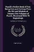 Punch's Pocket-Book of Fun: Being Cuts and Cuttings from the Wit and Wisdom of Twenty-Five Volumes of Punch. Illustrated with 75 Engravings: The A