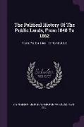 The Political History Of The Public Lands, From 1840 To 1862: From Pre-emption To Homestead