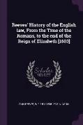 Reeves' History of the English Law, from the Time of the Romans, to the End of the Reign of Elizabeth [1603]