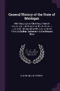 General History of the State of Michigan: With Biographical Sketches, Portrait Engravings, and Numerous Illustrations. a Complete History of the Penin