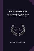 The Soul of the Bible: Being Selections from the Old and the New Testaments and the Apocrypha