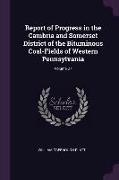 Report of Progress in the Cambria and Somerset District of the Bituminous Coal-Fields of Western Pennsylvania, Volume 27