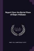 Report Upon the Burial Place of Roger Williams