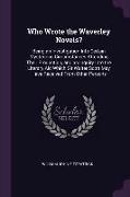 Who Wrote the Waverley Novels?: Being an Investigation Into Certain Mysterious Circumstances Attending Their Production, and an Inquiry Into the Liter