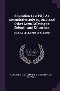 Education Law 1910 as Amended to July 15, 1911: And Other Laws Relating to Schools and Education: Issue 499 of Education Dept. Bulletin