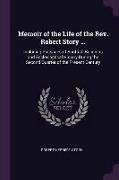 Memoir of the Life of the Rev. Robert Story ...: Including Passages of Scottish Religious and Ecclesiastical History During the Second Quarter of the