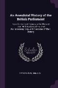 An Anecdotal History of the British Parliament: From the Earliest Periods to the Present Time. With Notices of Eminent Parliamentary Men, and Examples