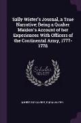 Sally Wister's Journal, a True Narrative, Being a Quaker Maiden's Account of Her Experiences with Officers of the Continental Army, 1777-1778