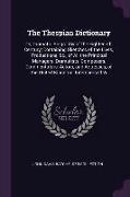 The Thespian Dictionary: Or, Dramatic Biography of the Eighteenth Century, Containing Sketches of the Lives, Productions, &c., of All the Princ